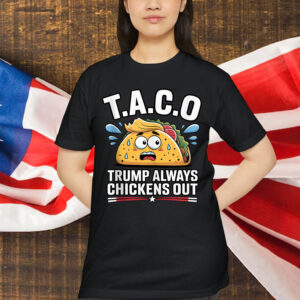 Trump Taco Chickens Out Funny Shirt