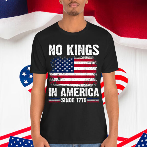 USA American No Kings In America Since 1776 Shirt
