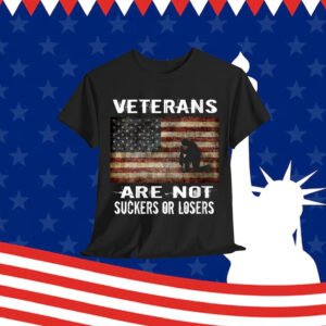 VETERANS ARE NOT LOSERS OR SUCKERS WOMEN MEN ANTI TRUMP Shirt