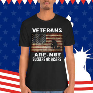 VETERANS ARE NOT LOSERS OR SUCKERS WOMEN MEN ANTI TRUMP Shirt