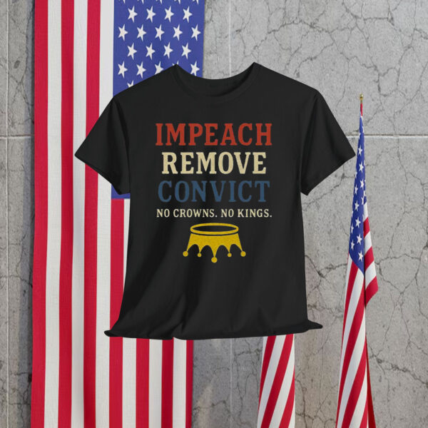 Vintage Impeach Remove Convict No Crowns No Kings Shirt