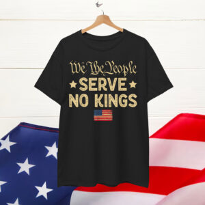 We The People Serve No Kings America Shirt