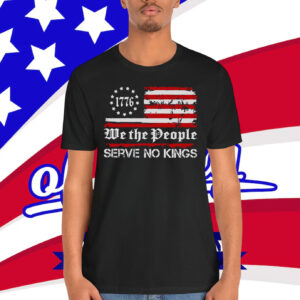 We The People Serve No Kings Shirts