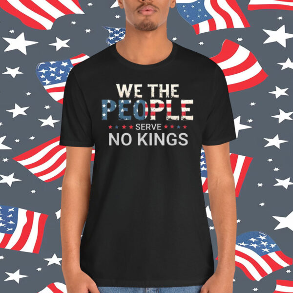 We The People Serve No Kings Unisex Shirt