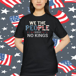 We The People Serve No Kings Unisex Shirt