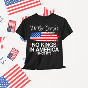 We the People No Kings In America 4th Of July USA Patriotic Premium T-Shirt
