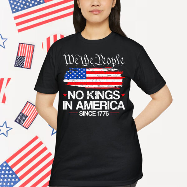 We the People No Kings In America 4th Of July USA Patriotic Premium T-Shirt