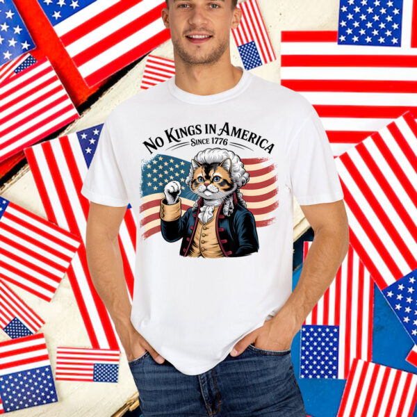 Funny Cat No Kings in America Since 1776 Shirt