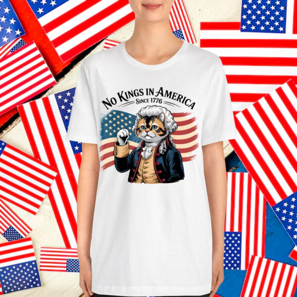 Funny Cat No Kings in America Since 1776 Shirt