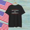 No Kings In America Protest Shirt