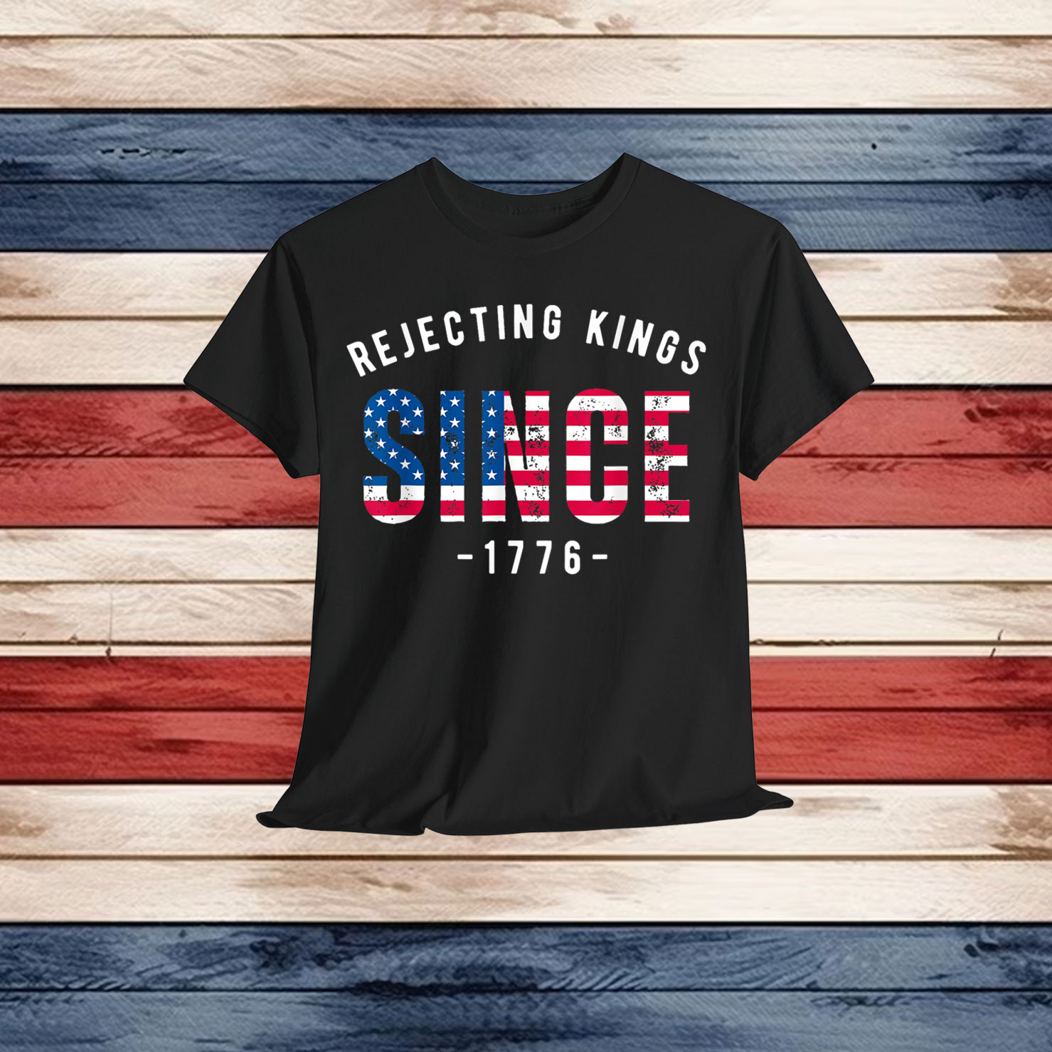 No Kings Rejecting Kings Since 1776 In America T-Shirt